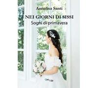 Nei giorni di Sissi. Sogni di primavera