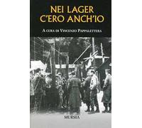 Nei lager c'ero anch'io. Ediz. illustrata