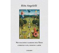 Nei magnifici giardini dell'Eden corrono lupi, demoni e arpie. Ediz. integrale