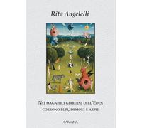 Nei magnifici giardini dell'Eden corrono lupi, demoni e arpie. Ediz. integrale