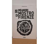 Nei meandri del mostro di Firenze - Libro nuovo - Nocturno