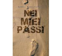 Nei miei passi di Giorgio Andrea Cattaneo, 2019, Youcanprint