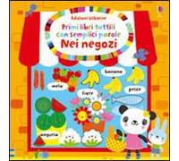 Nei negozi. Primi libri tattili. Ediz. illustrata