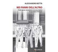 Nei panni dell'altro. Preti operai, terrorismo e manipolazioni. Il caso Aldo D’Ottavio