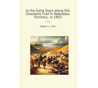 Nei primi giorni lungo l'Overland Trail nel Territorio del Nebraska, nel 1852 (Libri classici)