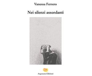 Nei silenzi assordanti - Ferrero Vanessa