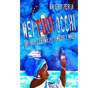 Nei tuoi occhi: Ballata cubana per tamburi e magia - Perla Valerio