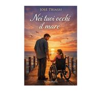 Nei tuoi occhi il mare: un emozionante viaggio di amore, coraggio e speranza