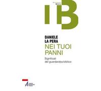 Libri La Pera Daniele - Nei Tuoi Panni. Significati Del Guardaroba Biblico