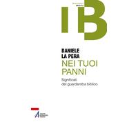 Nei tuoi panni. Significati del guardaroba biblico - La Pera Daniele