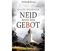 Neid kennt kein Gebot. Südtirol-Krimi band (Vol. 8)