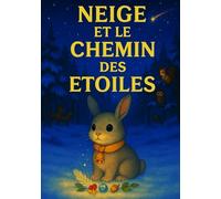NEIGE ET LE CHEMIN DES ÉTOILES: Contes de Noël pour les petits enfants - Dès 3 ans