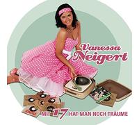 Neigert, Vanessa - Mit 17 Hat Man Noch Traume