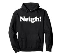 Neigh! - Simpatico Cavallo con Scritta Neigh! Felpa con Cappuccio