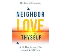 NEIGHBOR, LOVE THYSELF: A 31-Day Journey to Sacred Self-Worth