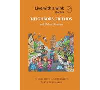 Neighbors, Friends and Other Disasters: Surviving life’s funniest catastrophes - one neighbor at a time.