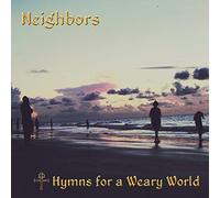 Neighbors - Hymns For A Weary World