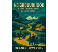 Neighbourhood: A Year's Life in and about an English Village