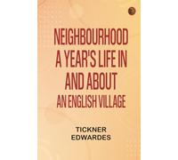 Neighbourhood: A year's life in and about an English village