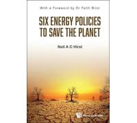 Neil A C Hirst Six Energy Policies To Save The Planet (Tascabile)