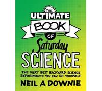 Neil A. Downie The Ultimate Book of Saturday Science (Tascabile)