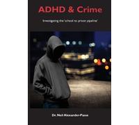 Neil Alexander-Passe ADHD and Crime (Tascabile)