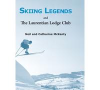 Neil And Catharine Mc Skiing Legends and The Laurentian Lodge (Copertina rigida)
