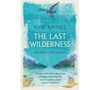 Neil Ansell The Last Wilderness (Tascabile)