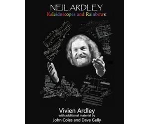 NEIL ARDLEY: KALEIDOSCOPES AND RAINBOWS
