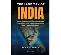 Neil B E Bailli The Land Tax of India According to the Mohammedan La (Tascabile)