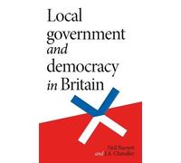 Neil Barnett J. Chandler Local Government and Democracy in Britain (Tascabile)