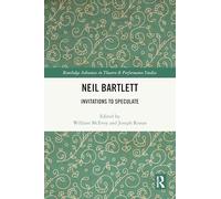 Neil Bartlett: Invitations to Speculate