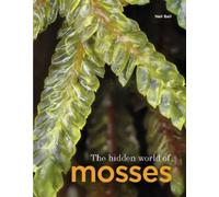 Neil Bell The Hidden World of Mosses (Copertina rigida)