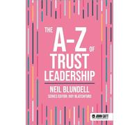 Neil Blundell The A-Z of Trust Leadership (Tascabile) John Catt A-Z series