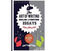 Neil Bowen Michael Meall The Art of Writing English Literature Essay (Tascabile)