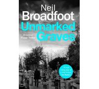 Neil Broadfoot Neil Broadfoot Unmarked Graves (Tascabile) Connor Fraser