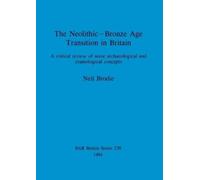 Neil Brodie The Neolithic-Bronze Age Transition in Britain (Tascabile)