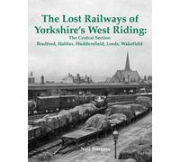 Neil Burgess The Lost Railways of Yorkshire's West Riding: The Centr (Tascabile)