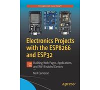 Neil Cameron Electronics Projects with the ESP8266 and ESP32 (Tascabile)