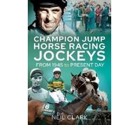 Neil Clark Champion Jump Horse Racing Jockeys (Copertina rigida)
