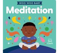 Neil Clark Woo Woo Baby: Meditation (Libro di cartone) Woo Woo