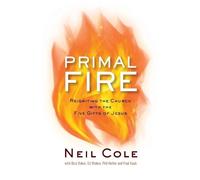 Neil Cole Primal Fire (Tascabile) Starling Initiatives Publication