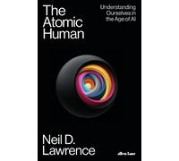 Neil D. Lawrence The Atomic Human (Copertina rigida)