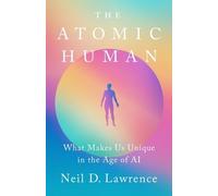 Neil D Lawrence The Atomic Human (Copertina rigida)