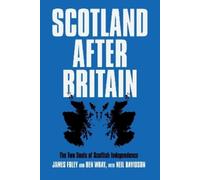 Neil Davidson James Foley Ben Wray Scotland After Britain (Tascabile)