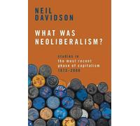 Neil Davidson What Was Neoliberalism? (Tascabile)