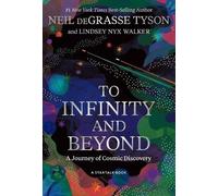 Neil deGrasse Tyson Lindsey Nyx Walker To Infinity and Beyond (Copertina rigida)