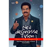 Neil deGrasse Tyson Mistakes and Comebacks Biography for Kids: Early Research Struggles to Science Communicator