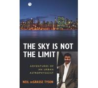 The Sky Is Not the Limit: Adventures of an Urban Astrophysicist [Lingua Inglese]