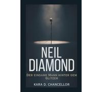 NEIL DIAMOND: Der einsame Mann hinter dem Glitzer